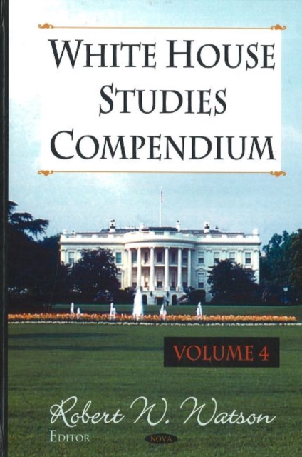 White House Studies Compendium : Volume 4, Hardback Book