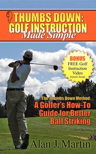 Thumbs Down : Golf Instruction Made Simple, Paperback / softback Book