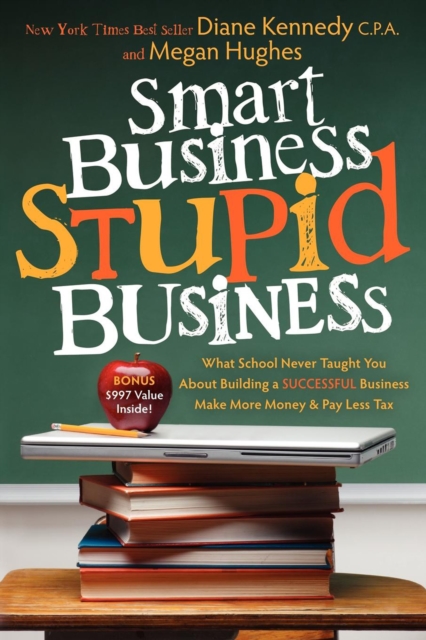 Smart Business, Stupid Business : What School Never Taught You About Building a SUCCESSFUL Business, EPUB eBook
