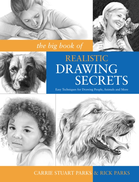 The Big Book of Realistic Drawing Secrets : Easy Techniques for Drawing People, Animals, Flowers and Nature, Paperback / softback Book