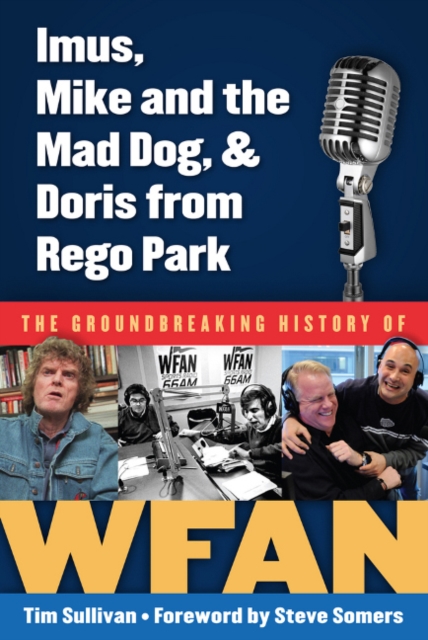 Imus, Mike and the Mad Dog, & Doris from Rego Park : The Groundbreaking History of WFAN, Hardback Book