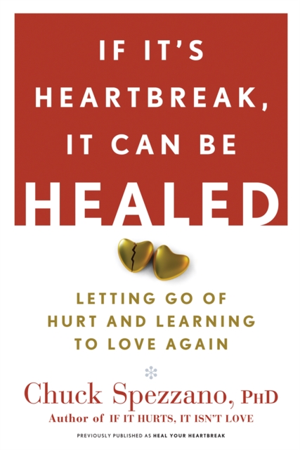 If It's Heartbreak, It Can Be Healed : Letting Go of Hurt and Learning to Love Again, Paperback / softback Book