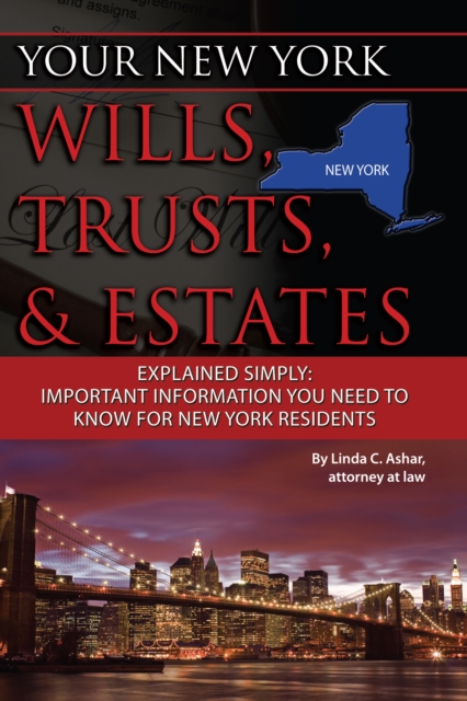 Your New York Wills, Trusts, & Estates Explained Simply : Important Information You Need to Know for New York Residents, EPUB eBook