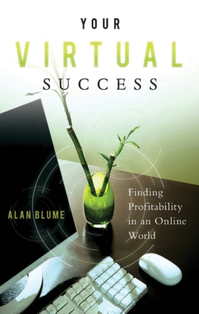 YOUR VIRTUAL SUCCESS - eBook : Finding Profitability in an Online World, EPUB eBook
