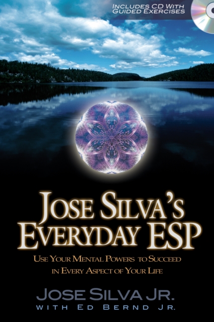 Jose Silva's Everyday ESP : Use Your Mental Powers to Succeed in Every Aspect of Your Life, EPUB eBook