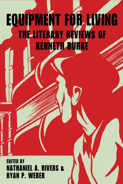 Equipment for Living : The Literary Reviews of Kenneth Burke, PDF eBook