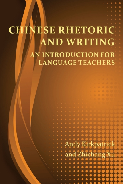 Chinese Rhetoric and Writing : An Introduction for Language Teachers, PDF eBook