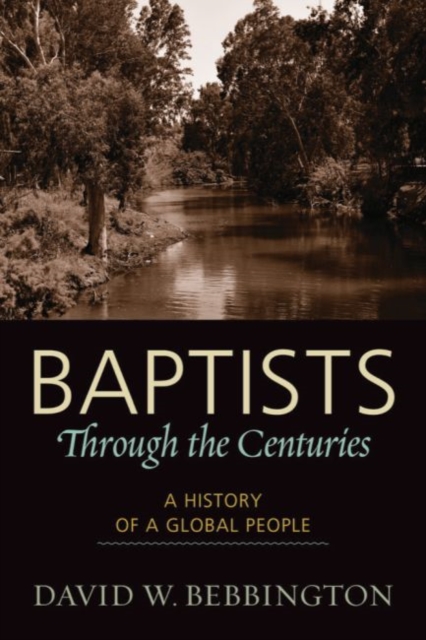 Baptists through the Centuries : A History of a Global People, Paperback Book