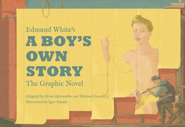 Edmund White’s A Boy’s Own Story: The Graphic Novel, Hardback Book