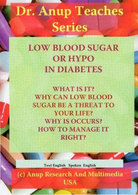 Low Blood Sugar or Hypos in Diabetes DVD : What Is It? Whay Can Low Blood Sugar Be a Threat to Your Life? Why it Occurs? How to Manage it Right, Digital Book