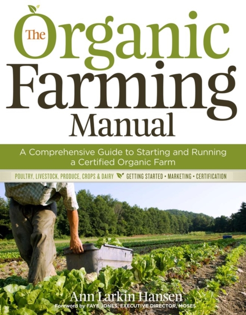 The Organic Farming Manual : A Comprehensive Guide to Starting and Running a Certified Organic Farm, Paperback / softback Book
