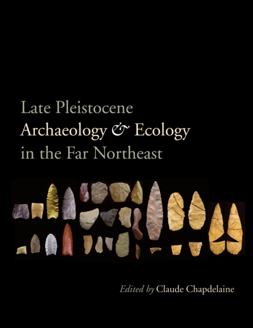 Late Pleistocene Archaeology and Ecology in the Far Northeast, EPUB eBook