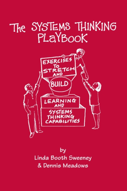 The Systems Thinking Playbook : Exercises to Stretch and Build Learning and Systems Thinking Capabilities, Mixed media product Book