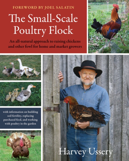 The Small-Scale Poultry Flock : An All-Natural Approach to Raising Chickens and Other Fowl for Home and Market Growers, EPUB eBook