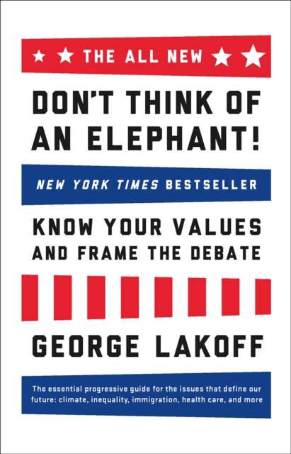 The ALL NEW Don't Think of an Elephant! : Know Your Values and Frame the Debate, EPUB eBook
