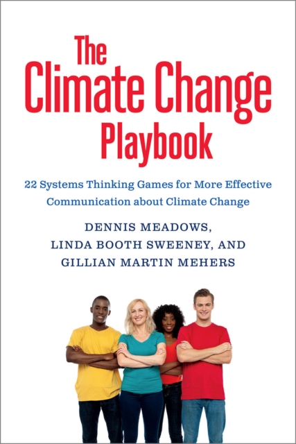 The Climate Change Playbook : 22 Systems Thinking Games for More Effective Communication about Climate Change, Paperback / softback Book