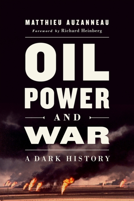Oil, Power, and War : A Dark History, Paperback / softback Book