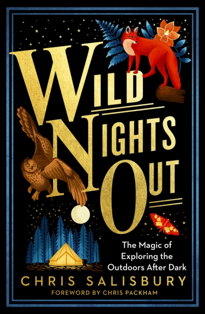 Wild Nights Out : The Magic of Exploring the Outdoors After Dark, Paperback / softback Book