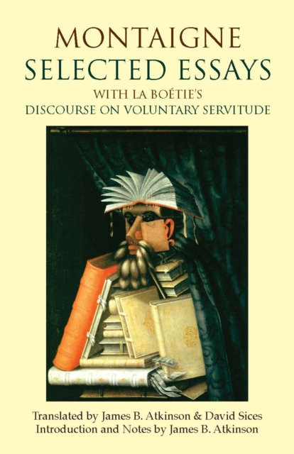 Montaigne: Selected Essays : with La Boetie's Discourse on Voluntary Servitude, Paperback / softback Book