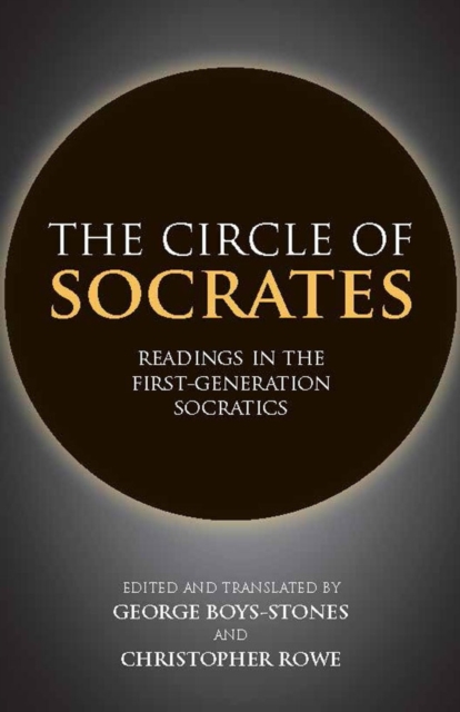 The Circle of Socrates : Readings in the First-Generation Socratics, Paperback / softback Book
