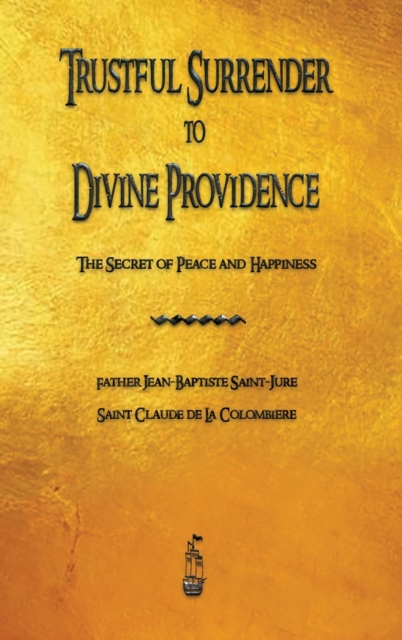 Trustful Surrender to Divine Providence : The Secret of Peace and Happiness, Hardback Book