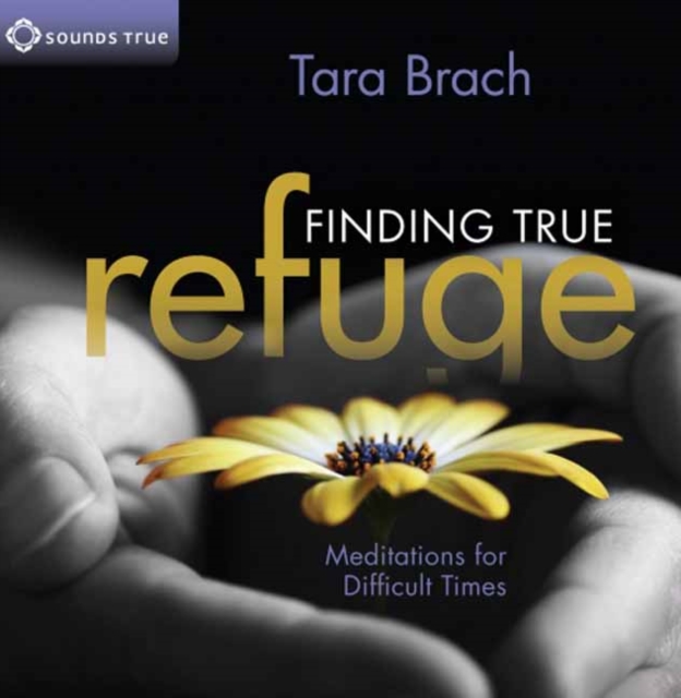 Finding True Refuge : Meditations for Difficult Times, CD-Audio Book