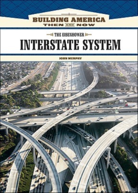 The Eisenhower Interstate System, Hardback Book