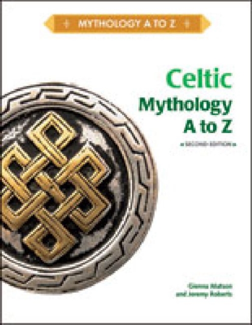CELTIC MYTHOLOGY A TO Z, 2ND EDITION, Hardback Book