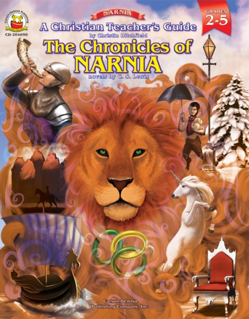 A Christian Teacher's Guide to the Chronicles of Narnia, Grades 2 - 5, PDF eBook