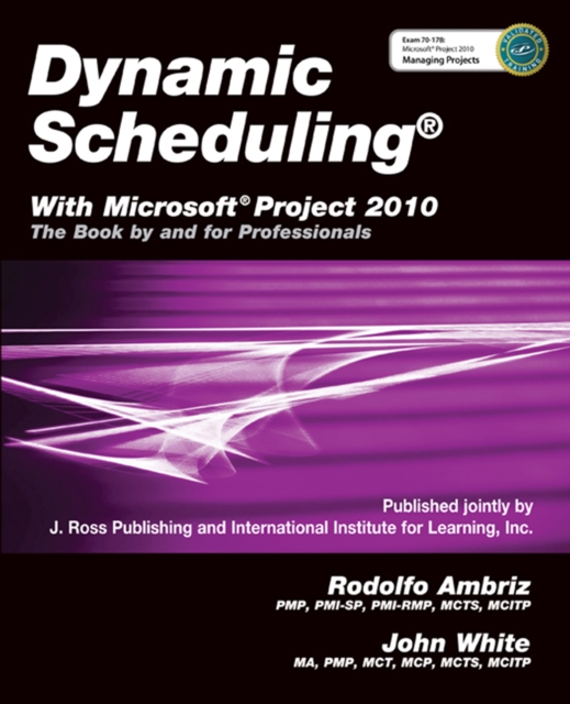 Dynamic Scheduling(R) With Microsoft(R) Project 2010 : The Book By and For Professionals, EPUB eBook