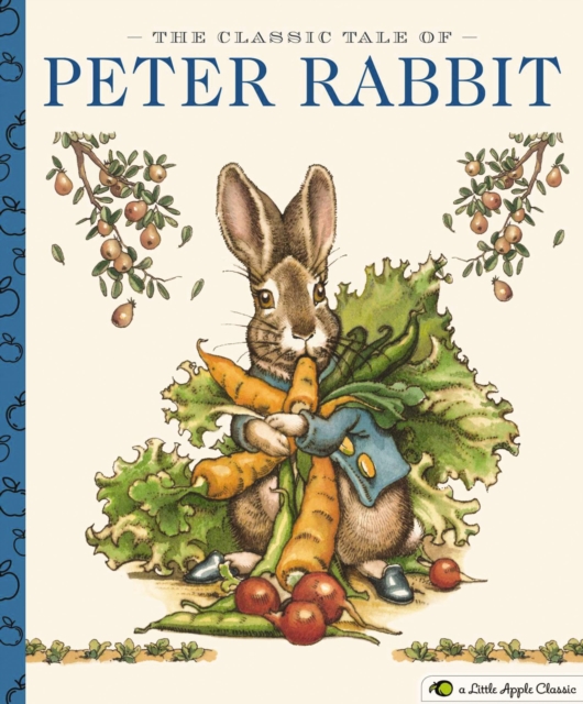 The Classic Tale of Peter Rabbit : A Little Apple Classic, Hardback Book