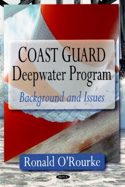 Coast Guard Deepwater Program : Background & Issues, Paperback / softback Book
