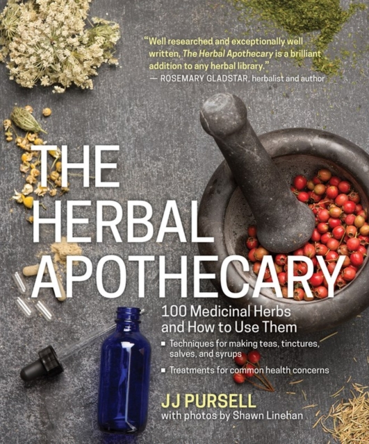 The Herbal Apothecary : 100 Medicinal Herbs and How to Use Them, Paperback / softback Book