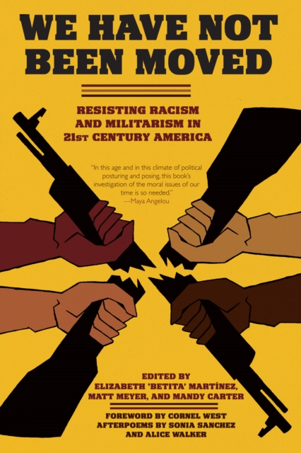 We Have Not Been Moved : Resisting Racism and Militarism in 21st Century America, EPUB eBook