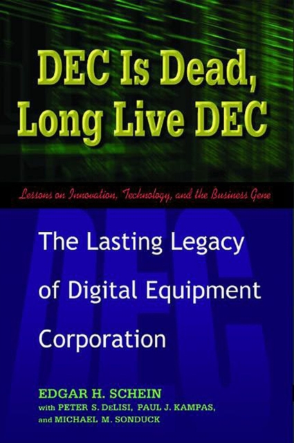 DEC Is Dead, Long Live DEC : The Lasting Legacy of Digital Equipment Corporation, EPUB eBook