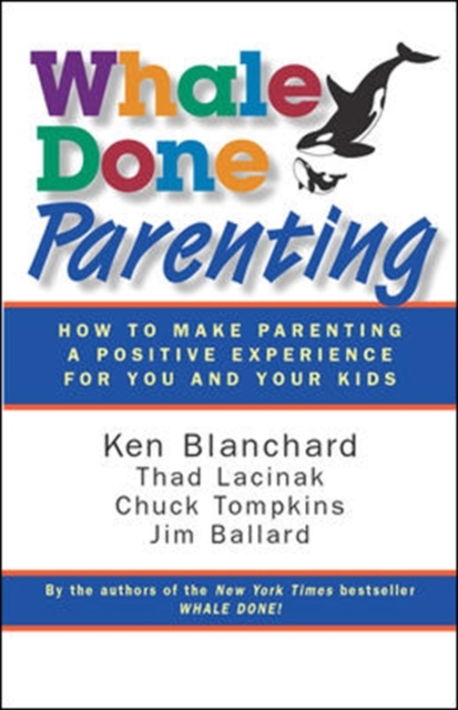 Whale Done Parenting: How to Make Parenting a Positive Experience for You and Your Kids, Paperback / softback Book