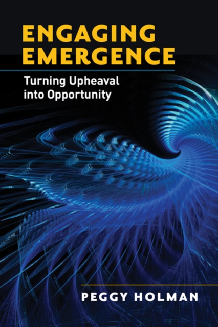 Engaging Emergence : Turning Upheaval into Opportunity, EPUB eBook