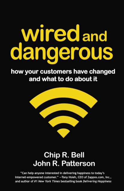 Wired and Dangerous : How Your Customers Have Changed and What to Do About It, PDF eBook