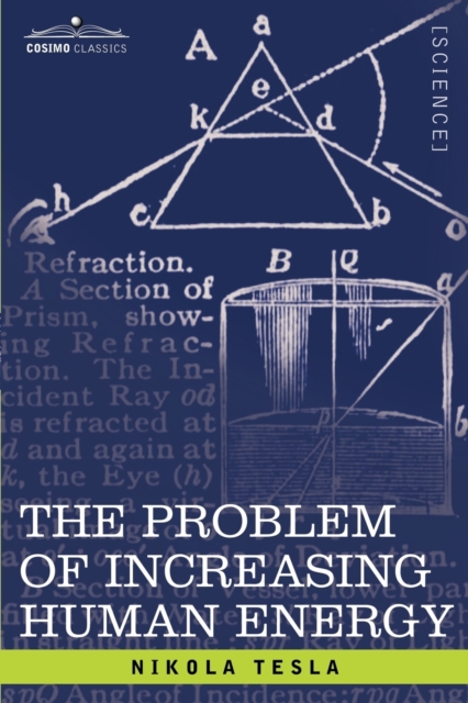 The Problem of Increasing Human Energy : With Special Reference to the Harnessing of the Sun's Energy, Paperback / softback Book