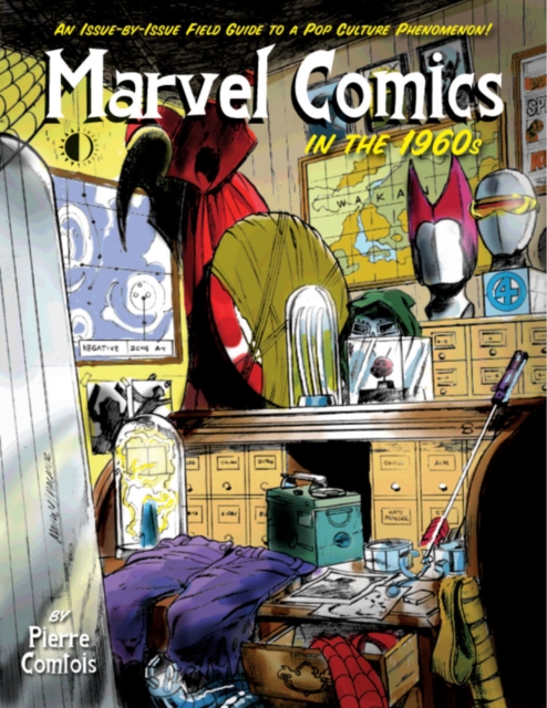 Marvel Comics In The 1960s: An Issue-By-Issue Field Guide To A Pop Culture Phenomenon, Paperback / softback Book