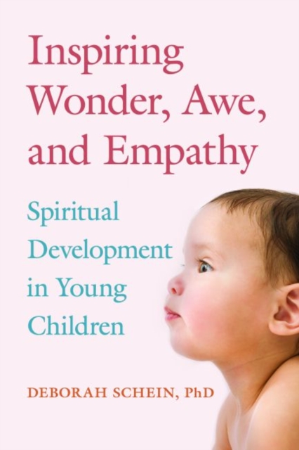Inspiring Wonder, Awe, and Empathy : Spiritual Development in Young Children, Paperback / softback Book Inspiring Wonder, Awe, and Empathy : Spiritual Development in Young Children, Paperback / softback Book