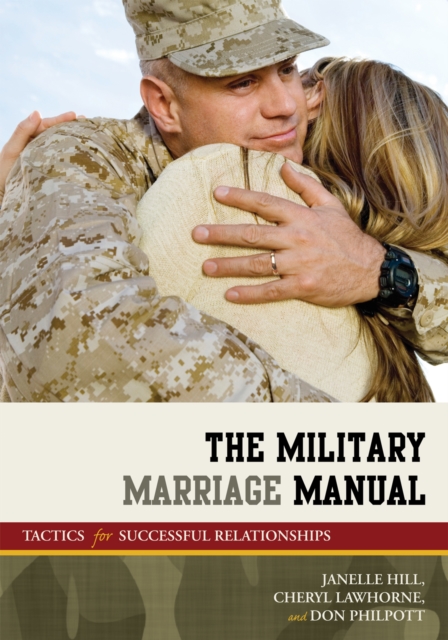 The Military Marriage Manual : Tactics for Successful Relationships, Hardback Book