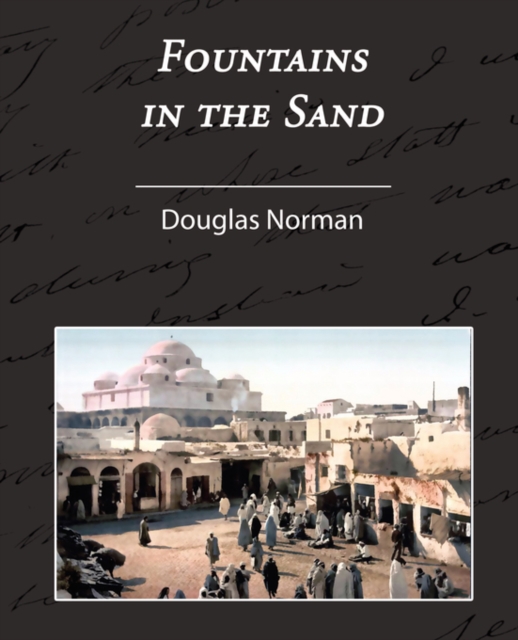 Fountains in the Sand - Rambles Among the Oases of Tunisia, Paperback / softback Book