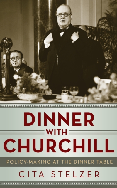 Dinner With Churchill - Policy Making at the Dinner Table,  Book