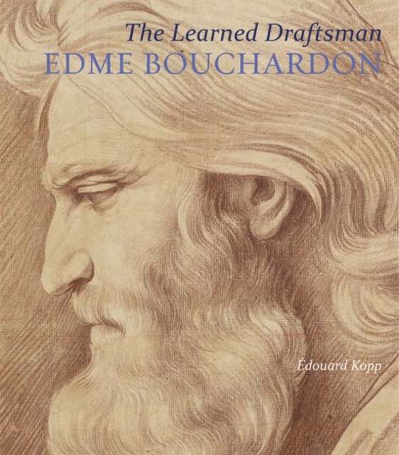 The Learned Draftsman - Edme Bouchardon, Hardback Book