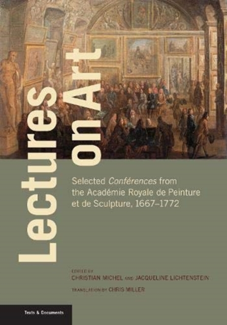 Lectures on Art - Selected Conferences from the Academie Royale de Peinture et de Sculpture, 1667- 1772, Paperback / softback Book