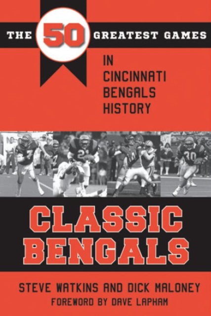 Classic Bengals : The 50 Greatest Games in Cincinnati Bengals History, Paperback / softback Book