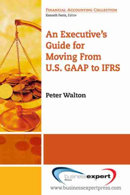 Executive's Guide For Moving From US GAAP To IFRS, Paperback / softback Book