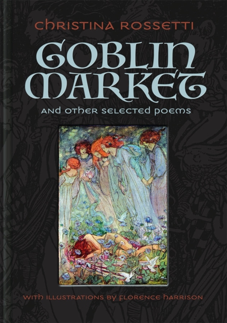 Goblin Market and Other Selected Poems, Hardback Book