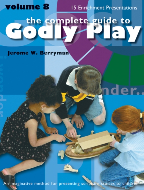 Godly Play Volume 8 : Enrichment Presentations, EPUB eBook